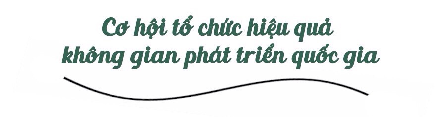 Từ các quy hoạch vùng, cần tổ chức không gian phát triển quốc gia