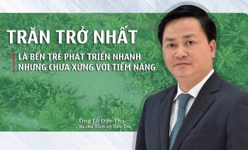 bi thu tinh uy le duc tho tran tro nhat la ben tre phat trien nhanh nhung chua xung voi tiem nang