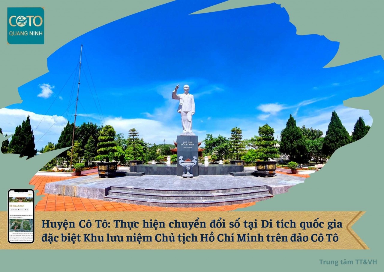 Tham quan Di tích quốc gia đặc biệt Khu lưu niệm Chủ tịch Hồ Chí Minh trên đảo Cô Tô bằng các ứng dụng chuyển đổi số. Tham quan Di tích quốc gia đặc biệt Khu lưu niệm Chủ tịch Hồ Chí Minh trên đảo Cô Tô bằng các ứng dụng chuyển đổi số.