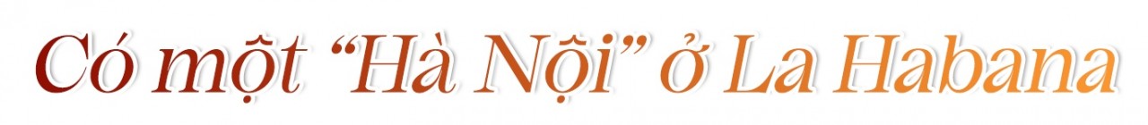 Trong tôi một nửa Cuba, một nửa Việt Nam