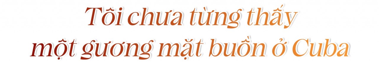Trong tôi một nửa Cuba, một nửa Việt Nam