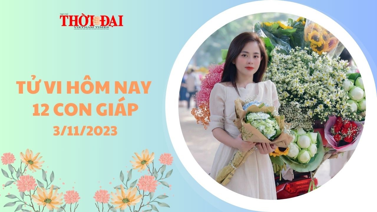 Tử vi hôm nay 12 con giáp 3/11/2023: Sửu khẳng định được vị thế của mình