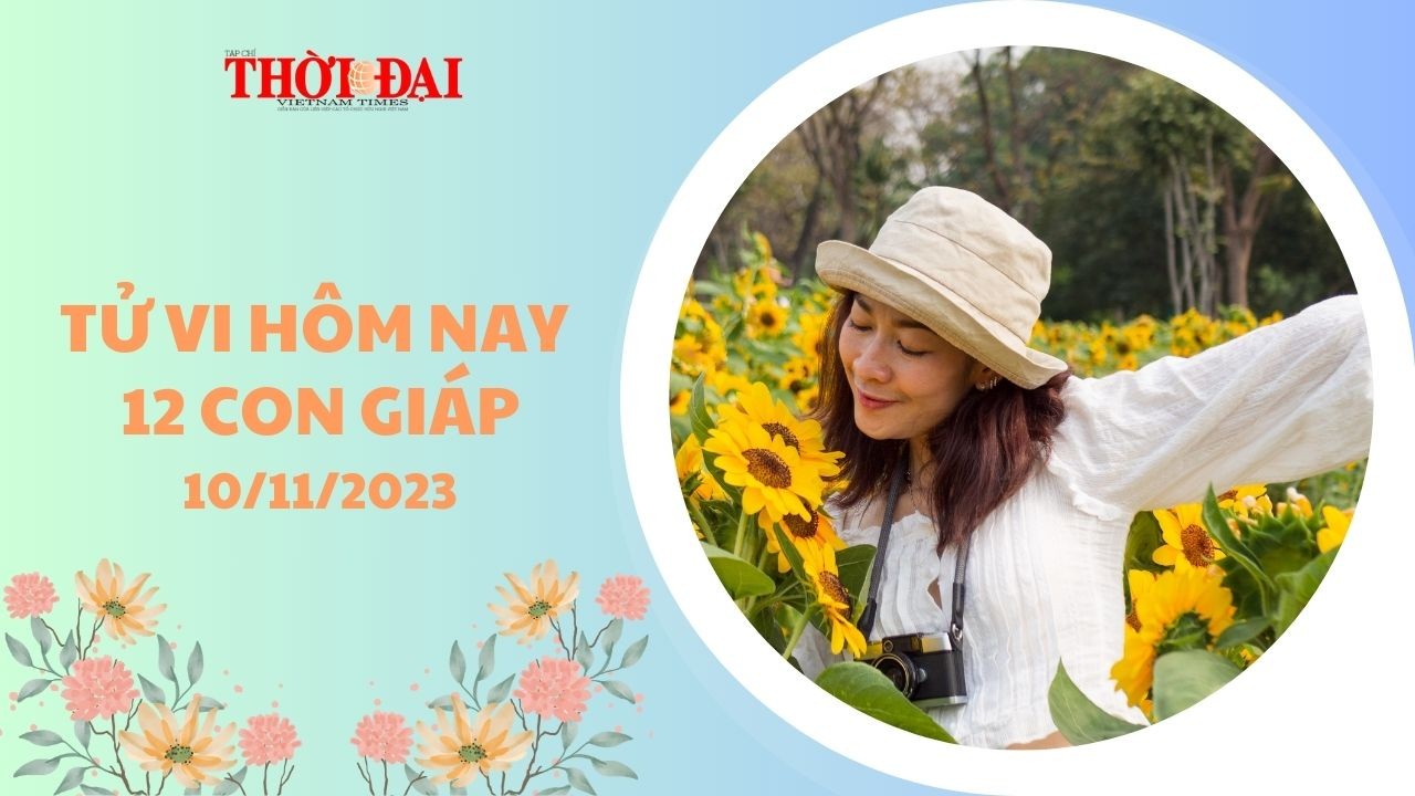 Tử vi hôm nay 12 con giáp 10/11/2023: Sửu gặp nhiều may mắn trong tiền bạc