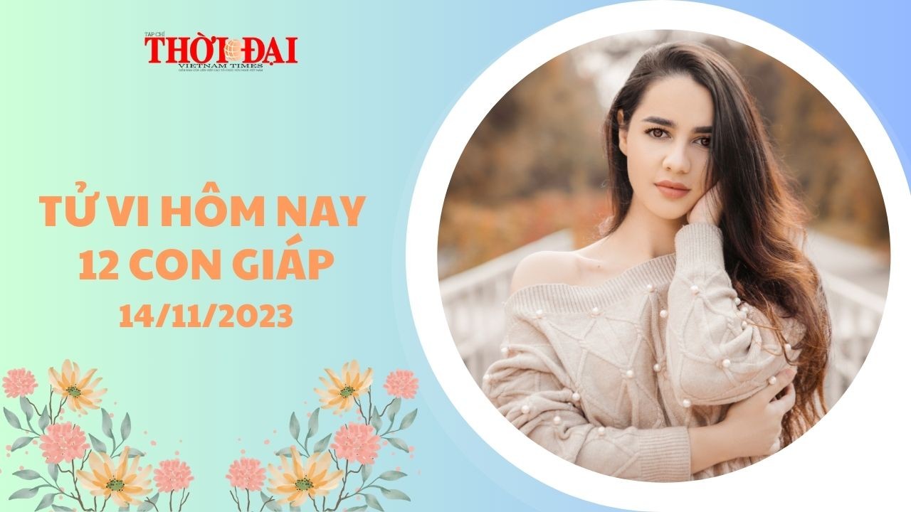 Tử vi hôm nay 12 con giáp 14/11/2023: Mão nhận được cơ hội tiến xa trong công việc