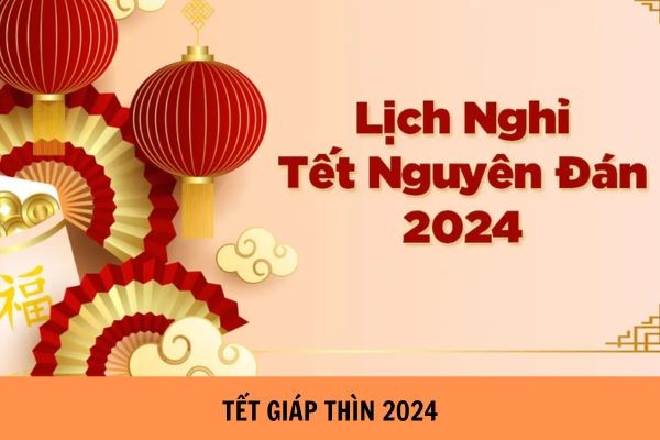 Doanh nghiệp có thể chọn 1 trong 3 phương án nghỉ Tết Nguyên đán 2024