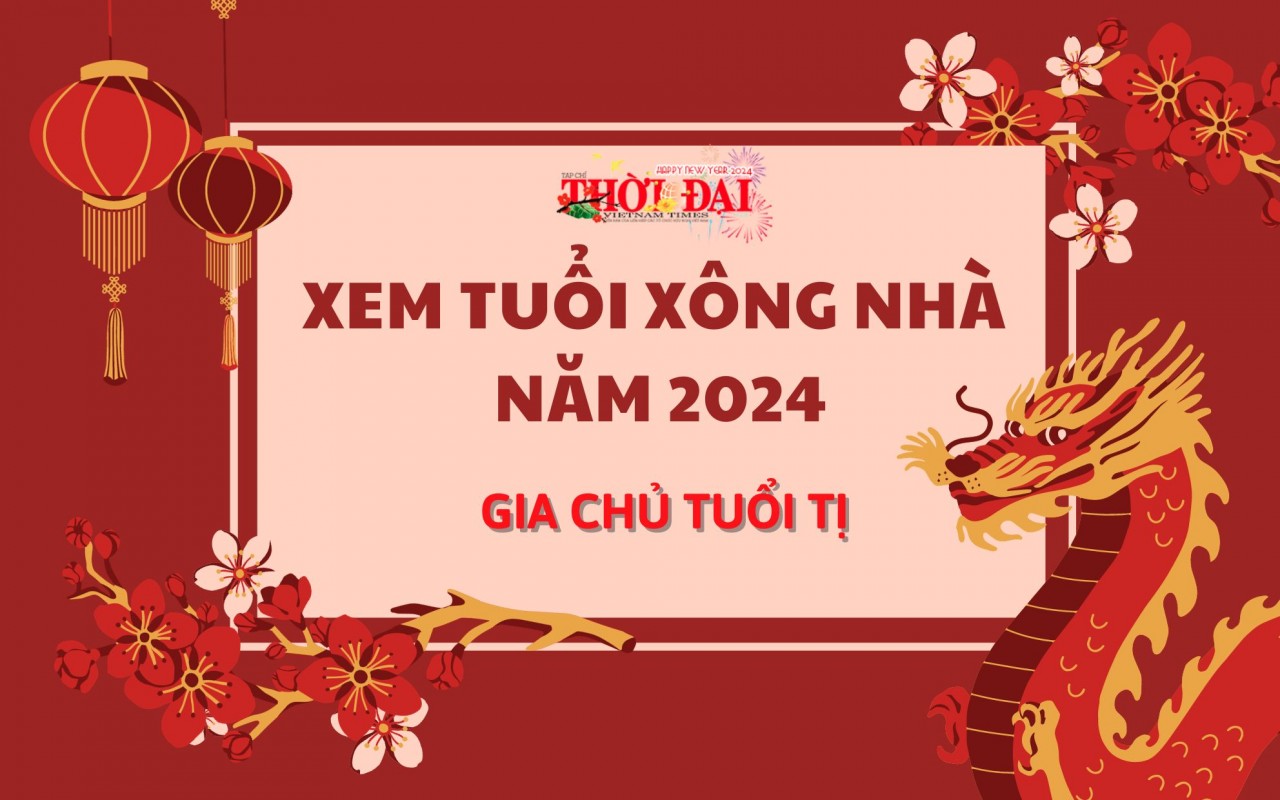 Xem tuổi xông nhà năm 2024 cho gia chủ tuổi Tị: Gia tăng cát khí, nghênh đón kỳ tích năm mới