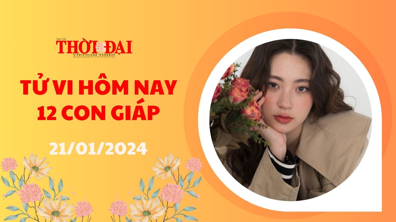 Tử vi hôm nay 12 con giáp 21/1/2024: Thìn gặp rủi ro tài chính