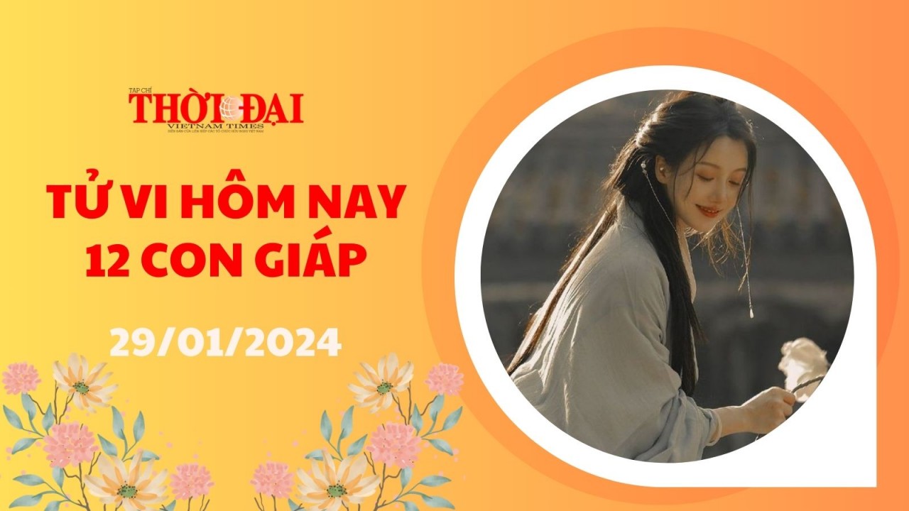 Tử vi hôm nay 12 con giáp 29/1/2024: Tị gặp nhiều vận may, Mùi xuất hiện điềm báo xấu