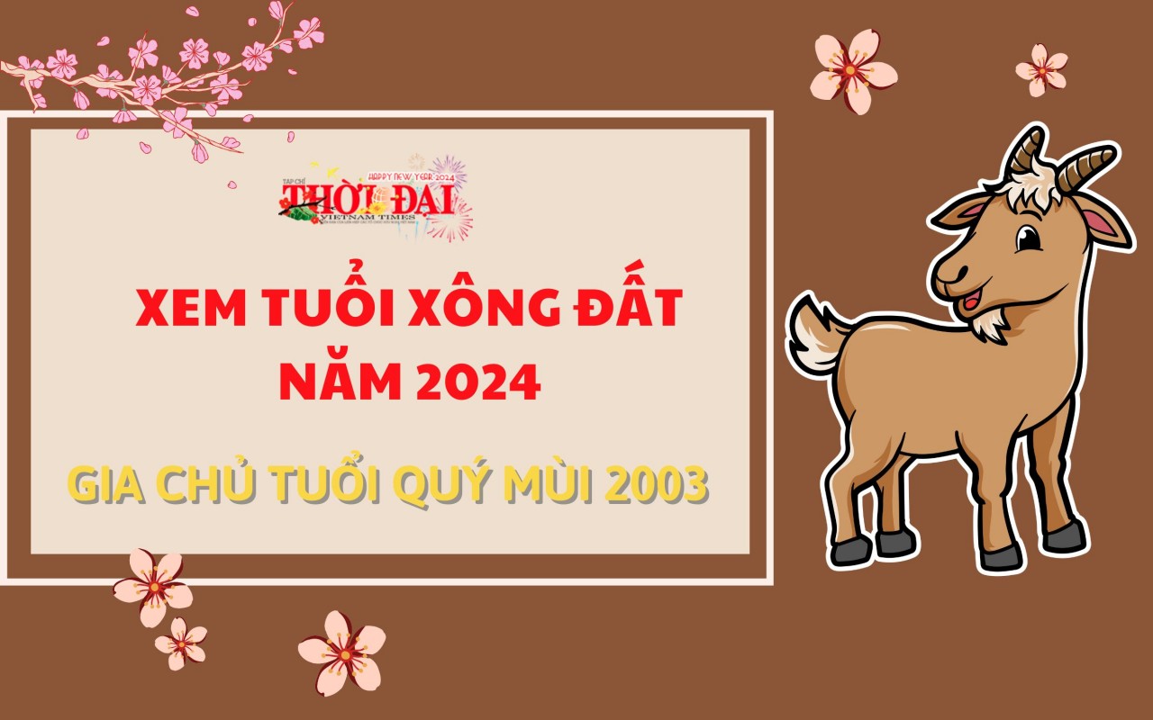 Tuổi xông đất năm 2024 cho gia chủ tuổi Quý Mùi 2003