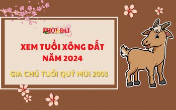 Tuổi xông đất năm 2024 cho gia chủ tuổi Quý Mùi 2003