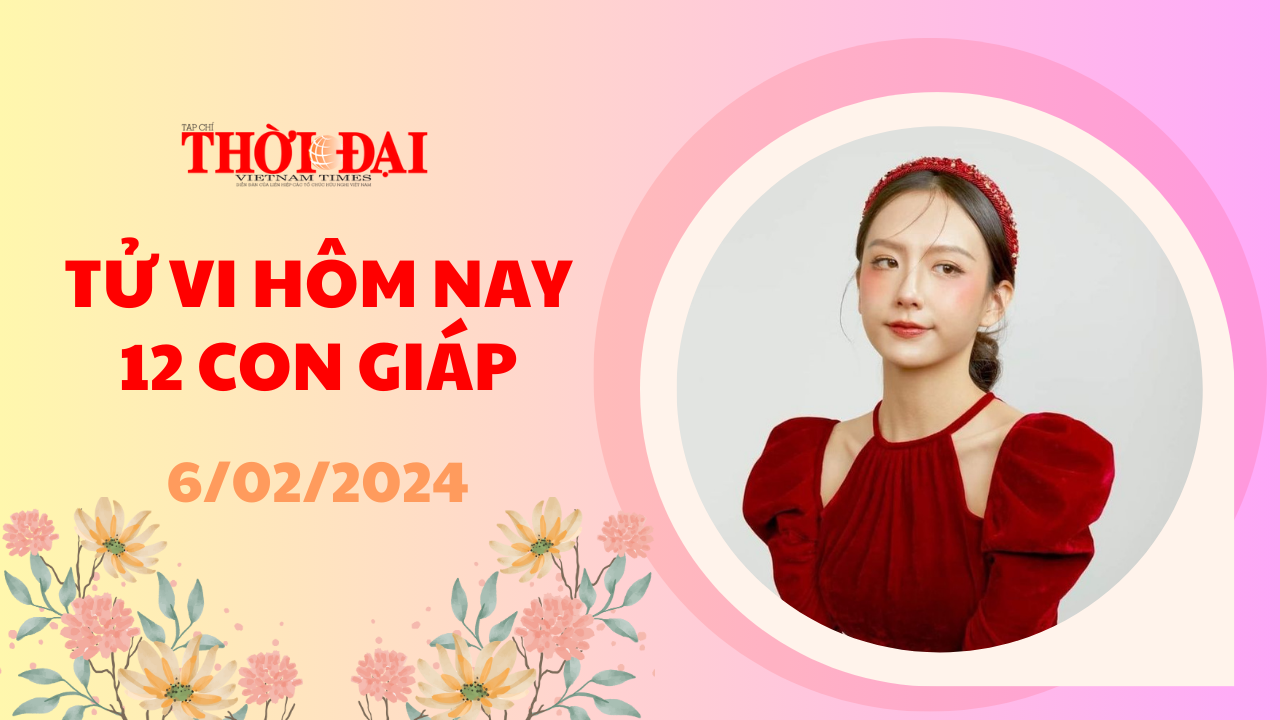 Tử vi hôm nay 12 con giáp 6/2/2024: Hợi đạt được những bước tiến đáng ngưỡng mộ