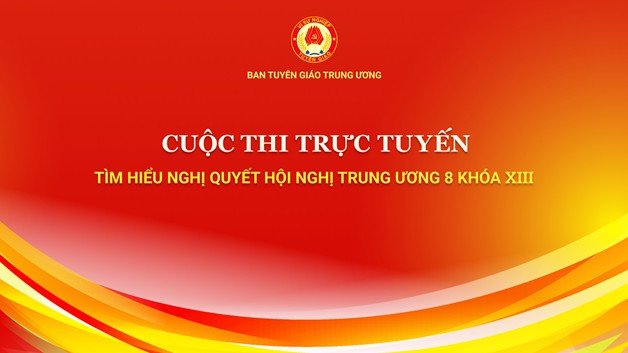 Cuộc thi trực tuyến "Tìm hiểu Nghị quyết Hội nghị Trung ương 8 khóa XIII"