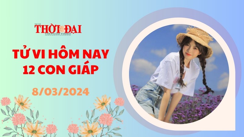 Tử vi hôm nay 12 con giáp 8/3/2024: Ngọ may mắn vượt bậc, bén duyên kinh doanh