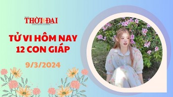 Tử vi hôm nay 12 con giáp 9/3/2024: Hợi chạm tay vào thành công