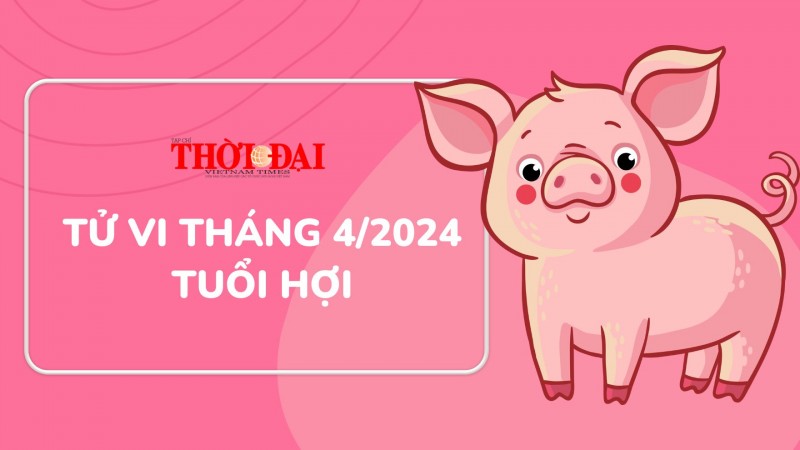 Tử vi tháng 4/2024 tuổi Hợi: Hung vận gia tăng, cẩn thận cả sự nghiệp lẫn tình duyên