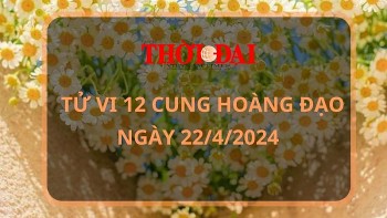 Tử vi hôm nay 12 cung hoàng đạo 22/4/2024: Xử Nữ rủng rỉnh tiền bạc