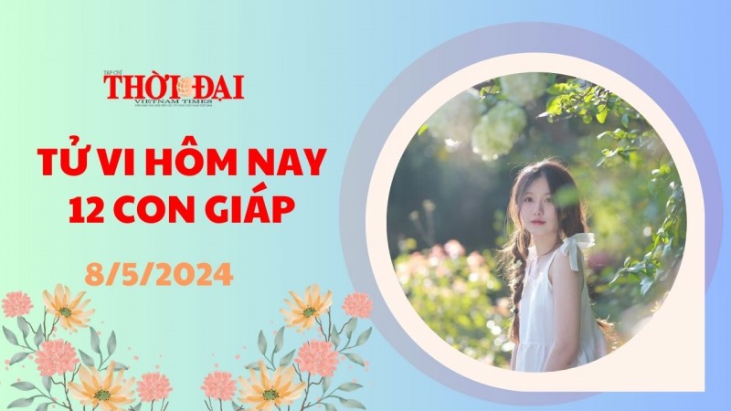 Tử vi hôm nay 12 con giáp 8/5/2024: Dậu tìm thấy cơ hội phát triển bản thân