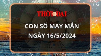 Con số may mắn hôm nay 16/5/2024 12 con giáp: Tuất liệu có đổi đời?