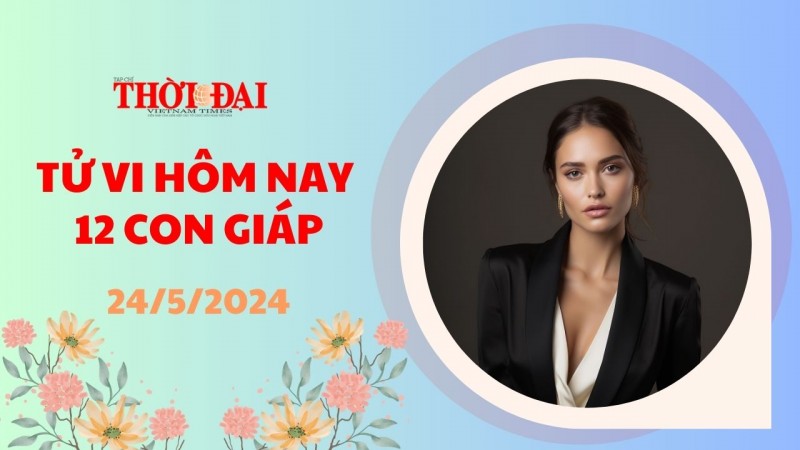 Tử vi hôm nay 12 con giáp 24/5/2024: Dậu công việc tiến triển vô cùng thuận lợi Tý tiền bạc đi lên