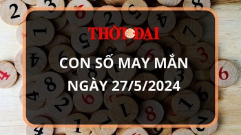 Con số may mắn hôm nay 27/5/2024 12 con giáp: Dần phát tài nhờ trò may rủi?