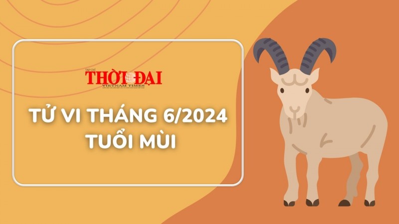 Tử vi tuổi Mùi tháng 6/2024: Bất ổn, nhiều sóng gió tai ương