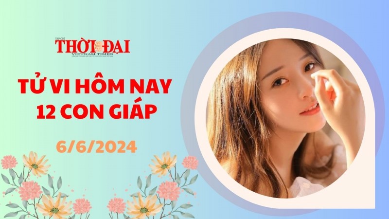Tử vi hôm nay 12 con giáp 6/6/2024: Ngọ được tài tinh che chở