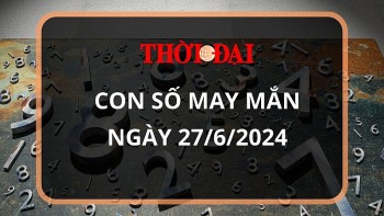Con số may mắn hôm nay 27/6/2024 12 con giáp: Dậu phất lên như diều gặp gió