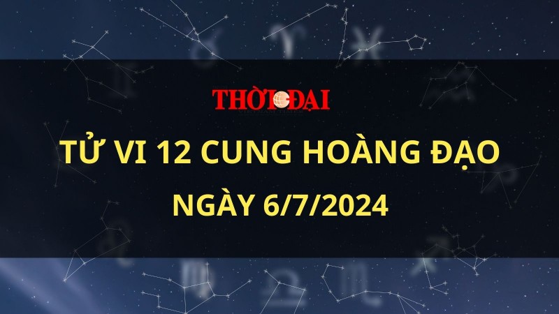Tử vi hôm nay 12 cung hoàng đạo 6/7/2024: Bạch Dương có một ngày hoàn hảo