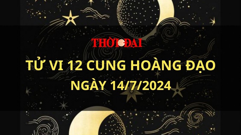 Tử vi hôm nay 12 cung hoàng đạo 14/7/2024: Ma Kết đang tự tạo ra giới hạn cho mình