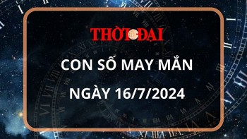 Con số may mắn hôm nay 16/7/2024 12 con giáp: Mùi thần Tài gõ cửa