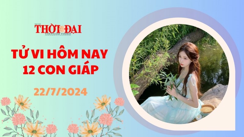 Tử vi hôm nay 12 con giáp 22/7/2024: Thân dễ gặp trục trặc trong công việc