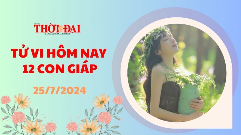 Tử vi hôm nay 12 con giáp 25/7/2024: Mùi công việc tiến triển thuận lợi