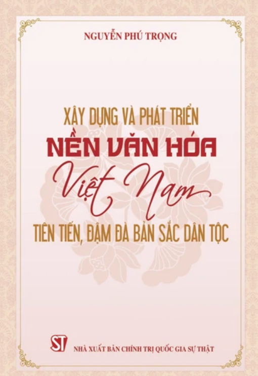 Tổng Bí thư Nguyễn Phú Trọng: Mong mỏi chấn hưng, phát triển văn hóa Việt Nam