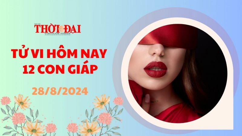 Tử vi hôm nay 12 con giáp 28/8/2024: Dần trở nên nổi bật