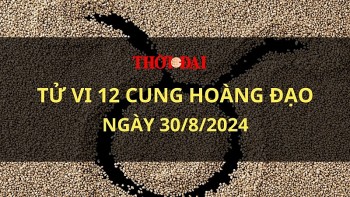 Tử vi hôm nay 12 cung hoàng đạo 30/8/2024: Nhân Mã vận tài lộc kém