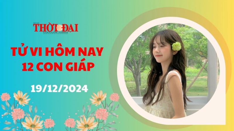 Tử vi hôm nay 12 con giáp 19/12/2024: Ngọ gặp không ít rắc rối