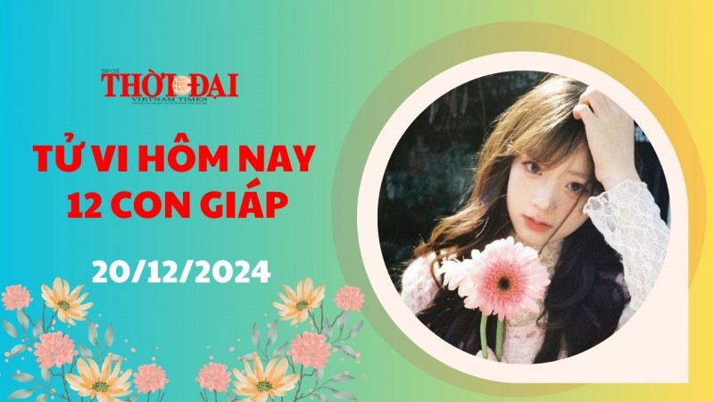 Tử vi hôm nay 12 con giáp 20/12/2024: Mùi đưa ra quyết định sáng suốt về tài chính