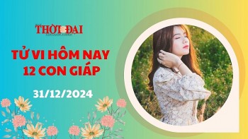 Tử vi hôm nay 12 con giáp 31/12/2024: Ngày cuối năm đầy bất ngờ