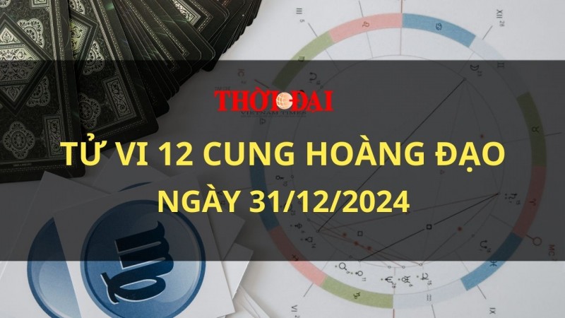 Tử vi hôm nay 12 cung hoàng đạo 31/12/2024: Ngày cuối năm đầy niềm vui