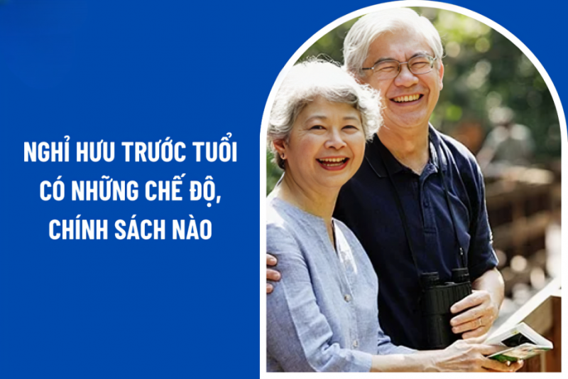 Nghỉ hưu trước tuổi: Người lao động được hưởng những chính sách gì?