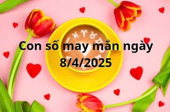 Con số may mắn của 12 cung hoàng đạo ngày 8/4/2025