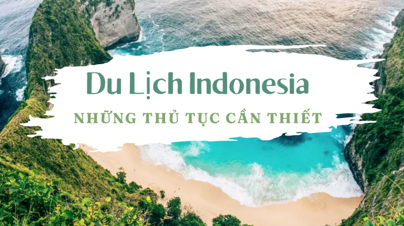 Những thủ tục cần thiết khi đi du lịch Indonesia
