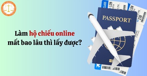 Làm hộ chiếu online năm 2025 bao lâu thì có kết quả?