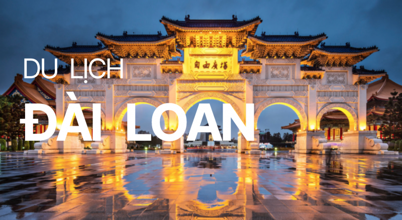 Du lịch Đài Loan: Thủ tục xin visa
