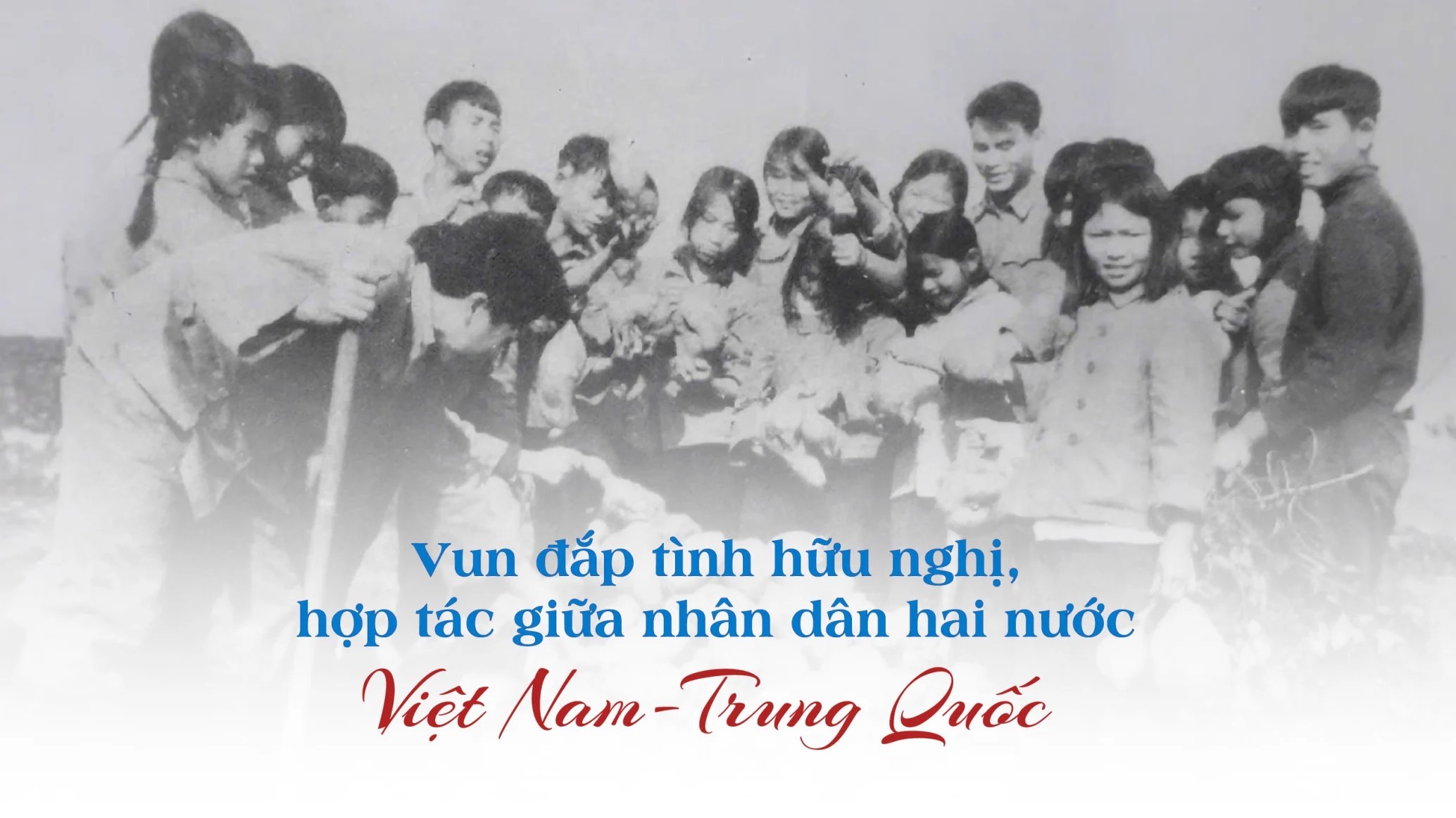 Vun đắp tình hữu nghị, hợp tác giữa nhân dân hai nước Việt Nam - Trung Quốc