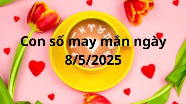 Con số may mắn của 12 cung hoàng đạo hôm nay ngày 8/5/2025
