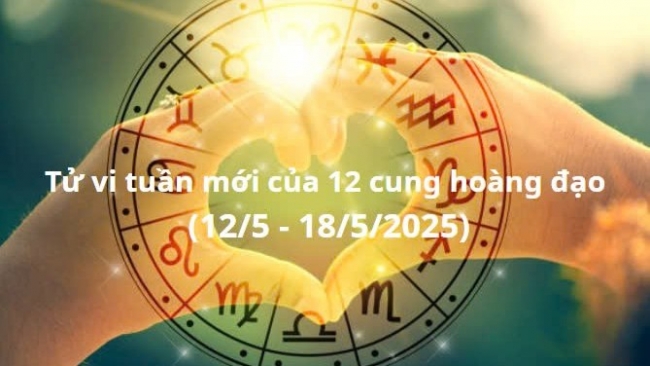Tử vi tuần mới của 12 cung hoàng đạo từ (12/5 - 18/5/2025): Cự Giải cơ hội phát triển sự nghiệp