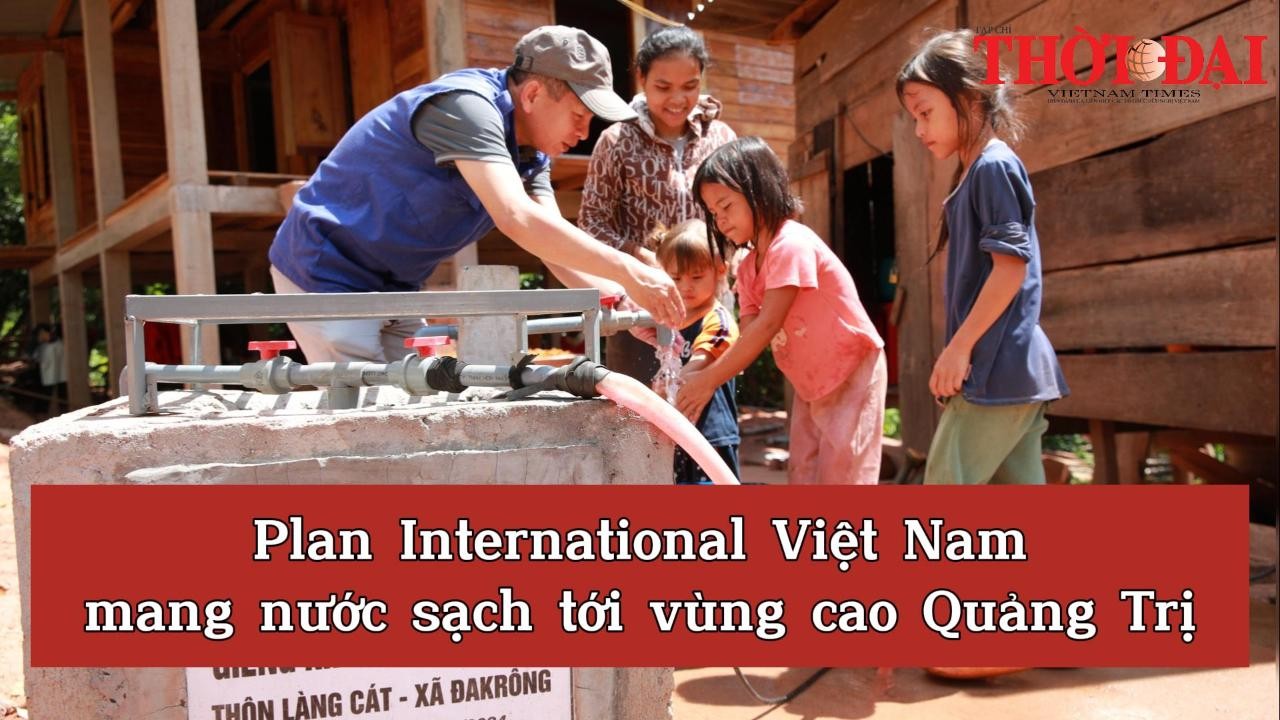 Plan International Việt Nam mang nước sạch tới vùng cao Quảng Trị