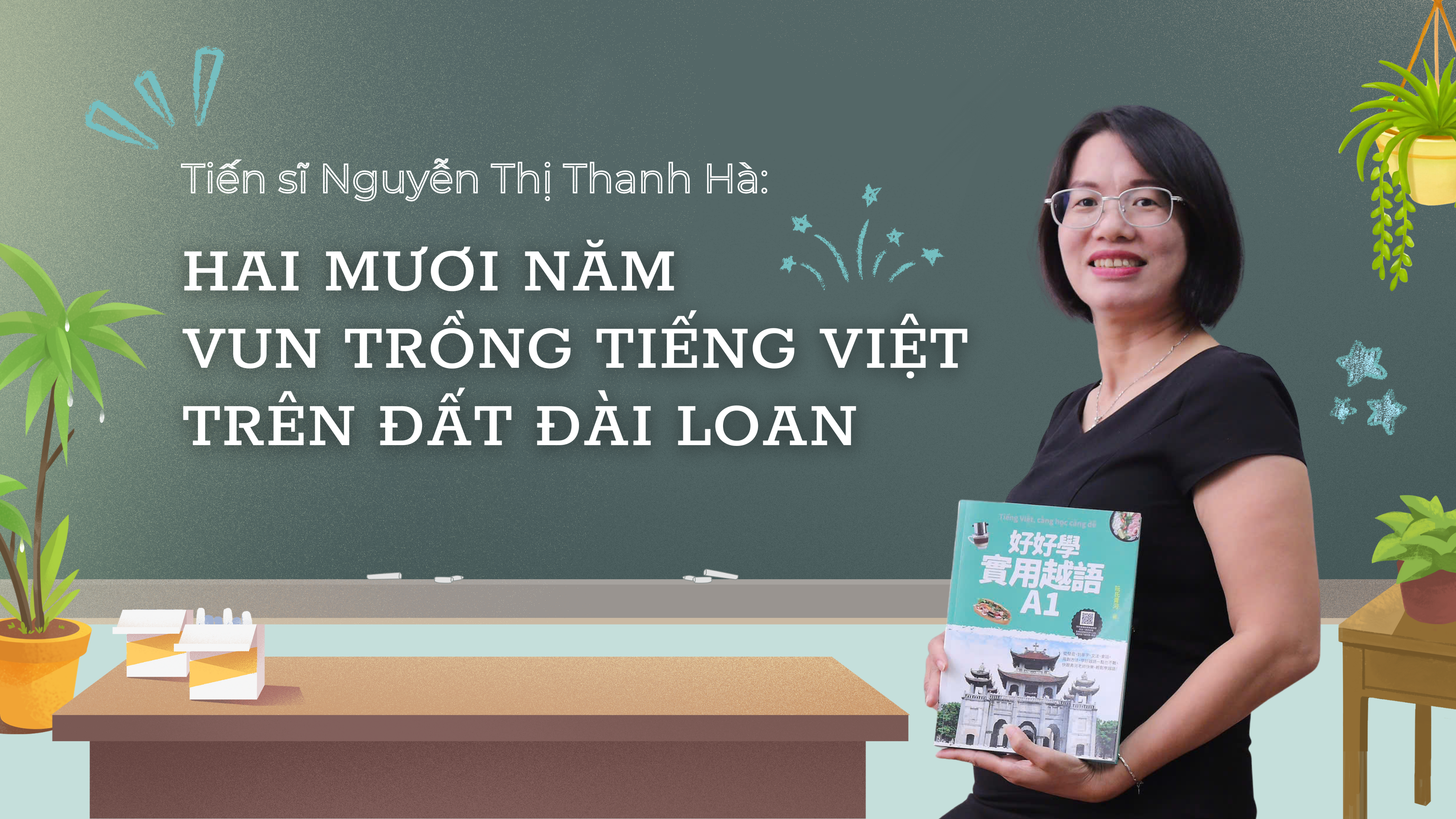 Tiến sĩ Nguyễn Thị Thanh Hà: Hai mươi năm vun trồng tiếng Việt trên đất Đài Loan
