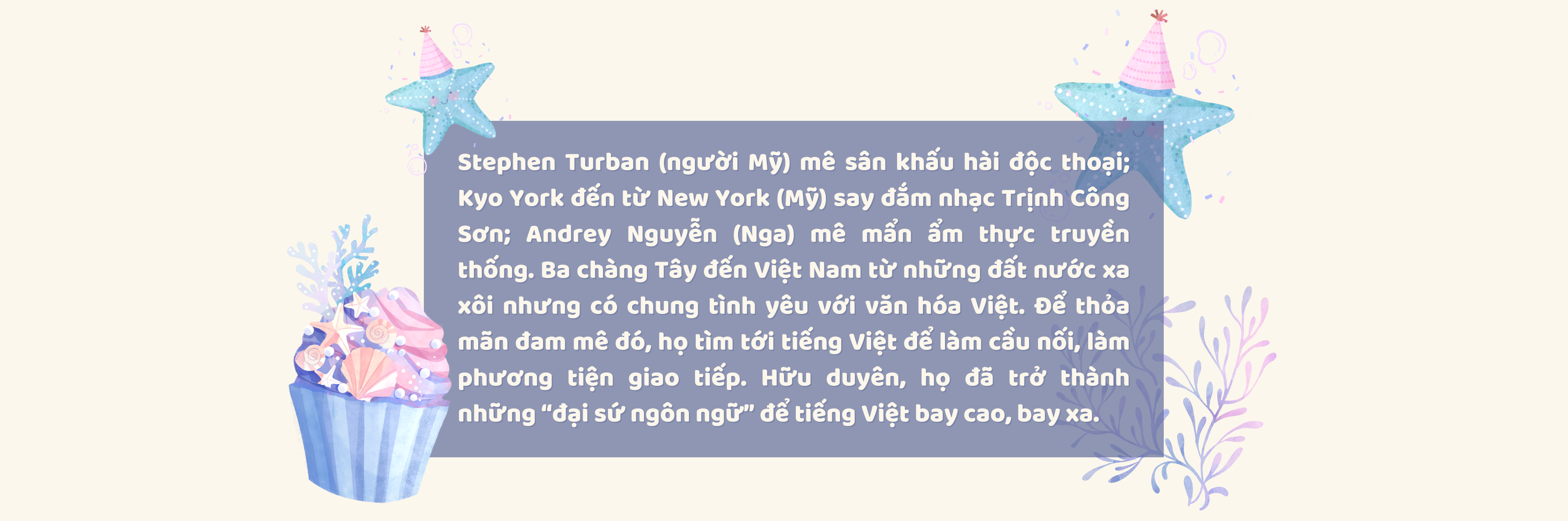 Ba chàng Tây là “đại sứ ngôn ngữ” tiếng Việt Ba chàng Tây là “đại sứ ngôn ngữ” tiếng Việt
